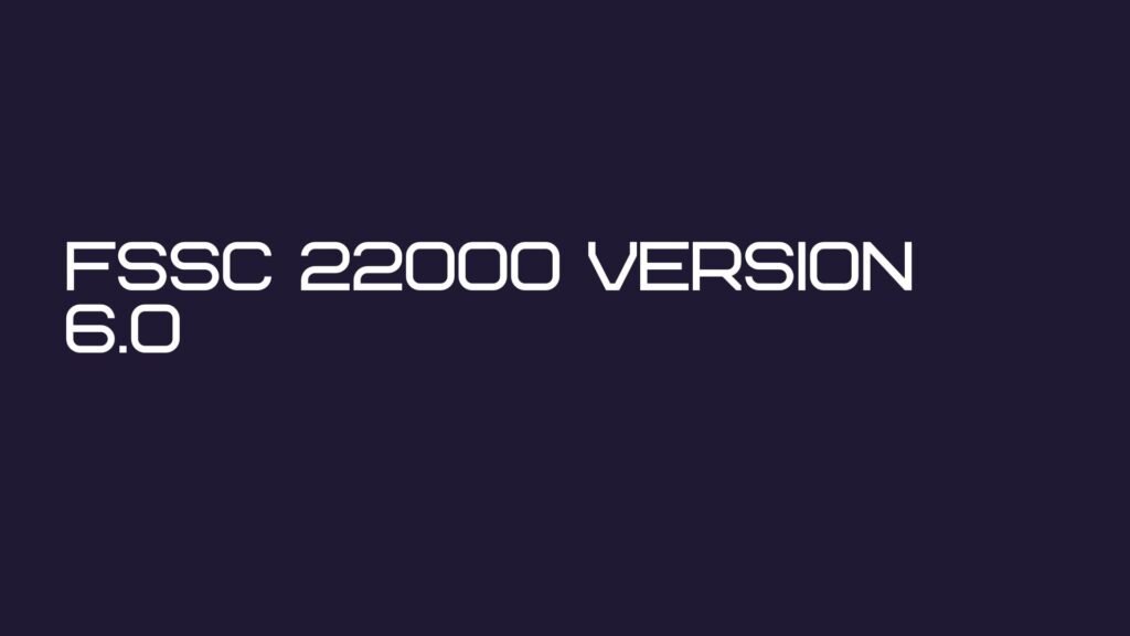 FSSC 22000 Version 6.0