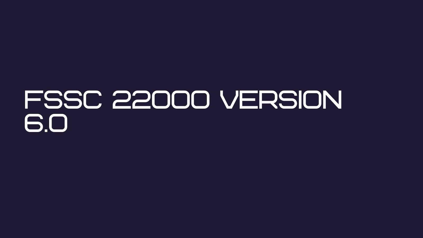FSSC 22000 Version 6.0