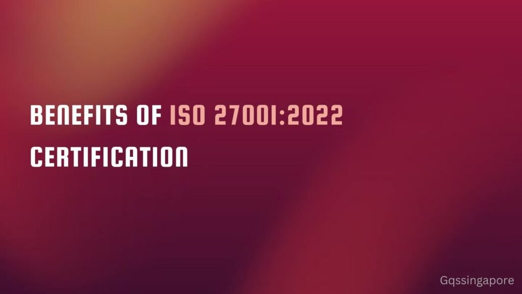 Benefits of ISO 270012022 Certification