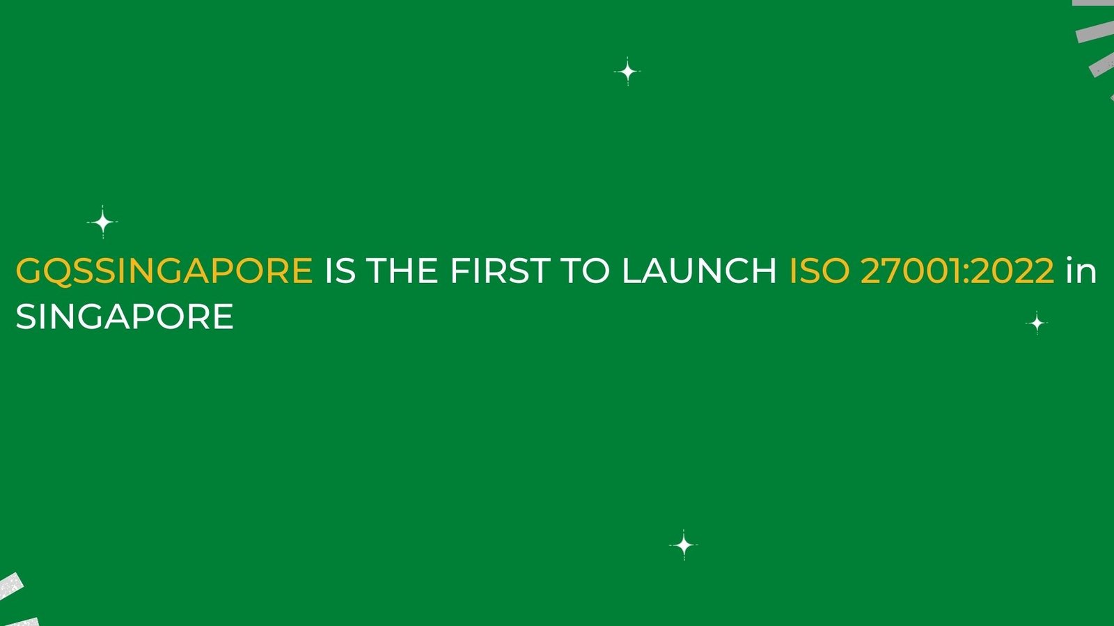 GQSSINGAPORE is the First to Launch ISO 270012022 in Singapore