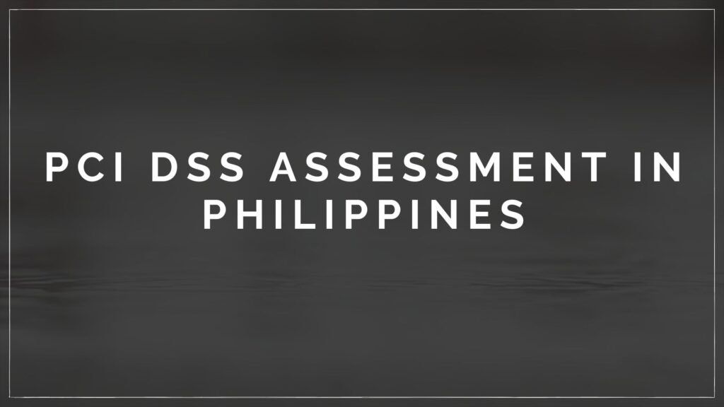 PCI DSS Assessment in Philippines
