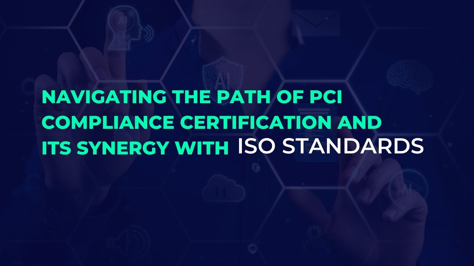 Navigating the path of PCI Compliance Certification and Its Synergy with