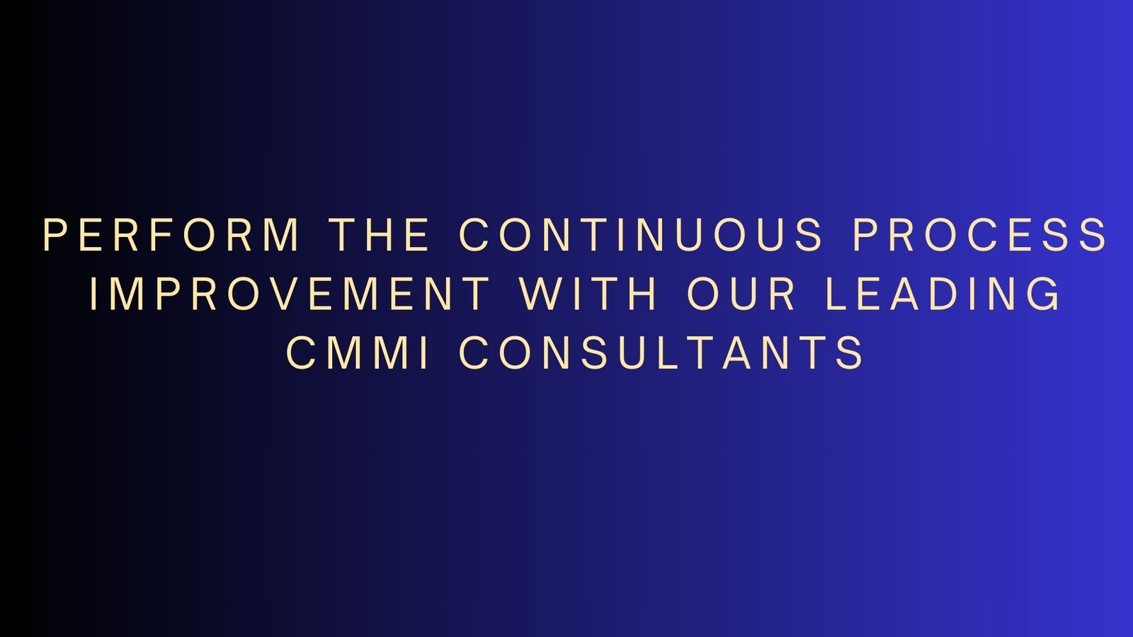 Perform the continuous process improvement with our leading CMMI Consultants