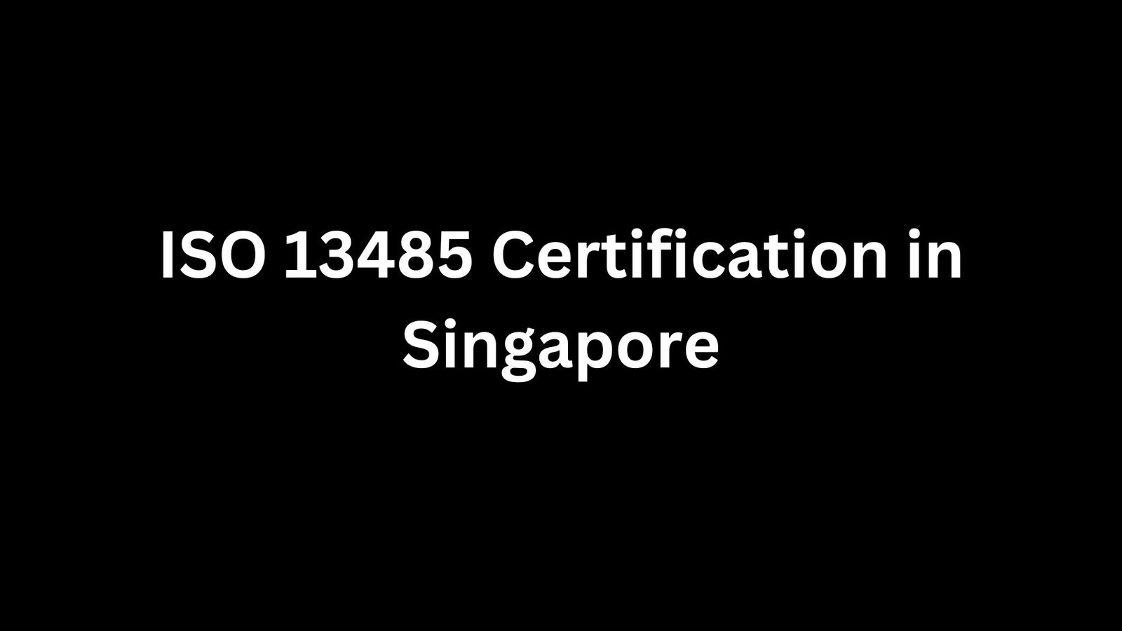 ISO 13485 Certification in Singapore