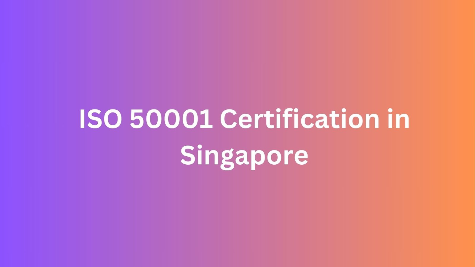 ISO 50001 Certification in Singapore